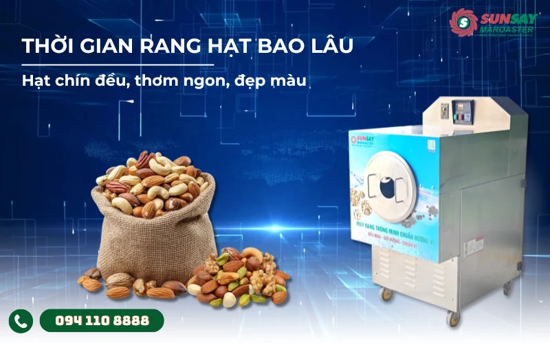 Thời gian rang hạt bao lâu